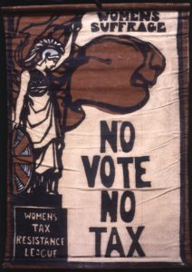 TAX RESISTANCE BANNER women's tax resistance league banner, circa 1910